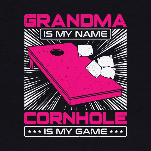 Grandma Is My Name Cornhole Is My Game by Dolde08